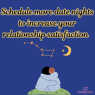 Schedule more date nights to increase relationship satisfaction